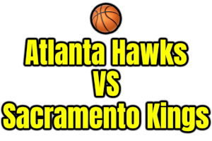 Atlanta Hawks VS Sacramento Kings PNG