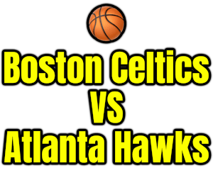 Boston Celtics VS Atlanta Hawks PNG
