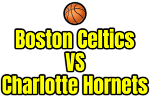 Boston Celtics VS Charlotte Hornets PNG