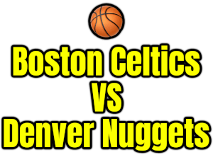 Boston Celtics VS Denver Nuggets PNG