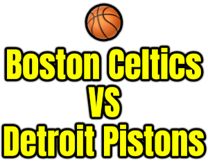 Boston Celtics VS Detroit Pistons PNG