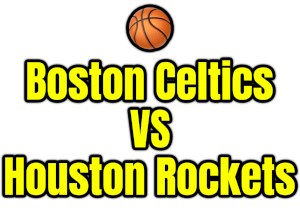 Boston Celtics VS Houston Rockets PNG