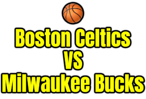 Boston Celtics VS Milwaukee Bucks PNG
