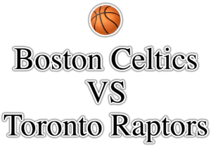 Boston Celtics VS Toronto Raptors PNG