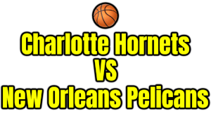 Charlotte Hornets VS New Orleans Pelicans PNG