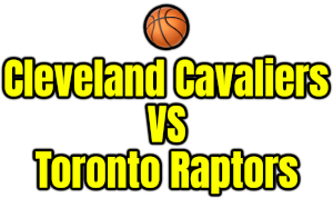 Cleveland Cavaliers VS Toronto Raptors PNG
