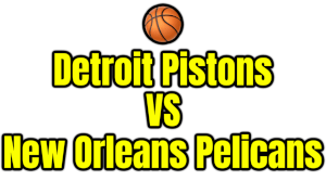 Detroit Pistons VS New Orleans Pelicans PNG