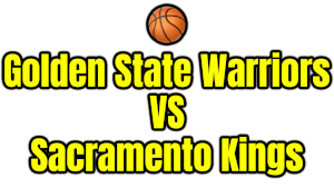 Golden State Warriors VS Sacramento Kings PNG