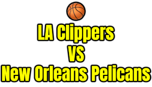 LA Clippers VS New Orleans Pelicans PNG