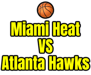Miami Heat VS Atlanta Hawks PNG