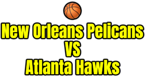 New Orleans Pelicans VS Atlanta Hawks PNG