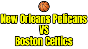 New Orleans Pelicans VS Boston Celtics PNG