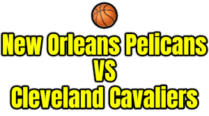 New Orleans Pelicans VS Cleveland Cavaliers PNG