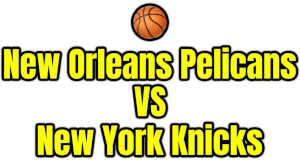 New Orleans Pelicans VS New York Knicks PNG