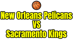 New Orleans Pelicans VS Sacramento Kings PNG