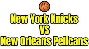 New York Knicks VS New Orleans Pelicans PNG