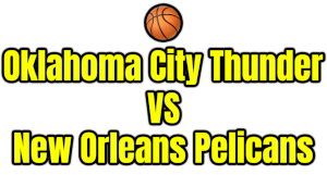 Oklahoma City Thunder VS New Orleans Pelicans PNG