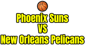 Phoenix Suns VS New Orleans Pelicans PNG