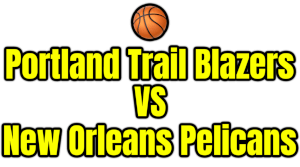 Portland Trail Blazers VS New Orleans Pelicans PNG
